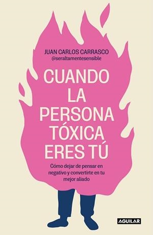 CUANDO LA PERSONA TÓXICA ERES TÚ | 9788403524538 | CARRASCO, JUAN CARLOS