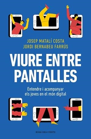 VIURE ENTRE PANTALLES | 9788419756589 | MATALÍ, JOSEP/BERNABEU, JORDI | Llibreria L'Illa - Llibreria Online de Mollet - Comprar llibres online