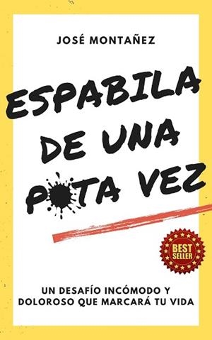 ESPABILA DE UNA PUTA VEZ | 9788409602971 | MONTAÑEZ, JOSÉ | Llibreria L'Illa - Llibreria Online de Mollet - Comprar llibres online