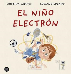 NIÑO ELECTRÓN, EL | 9788408288404 | CAMPOS, CRISTINA/LOZANO, LUCIANO