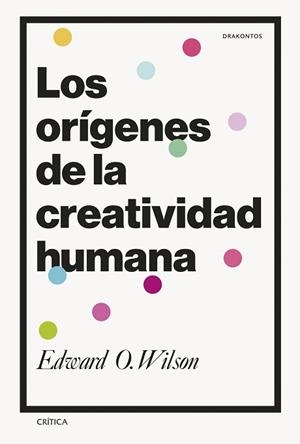 ORÍGENES DE LA CREATIVIDAD HUMANA, LOS | 9788491996774 | WILSON, EDWARD O. | Llibreria L'Illa - Llibreria Online de Mollet - Comprar llibres online