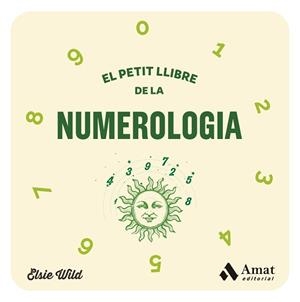 PETIT LLIBRE DE LA NUMEROLOGIA, EL | 9788419870278 | WILD, ELSIE | Llibreria L'Illa - Llibreria Online de Mollet - Comprar llibres online