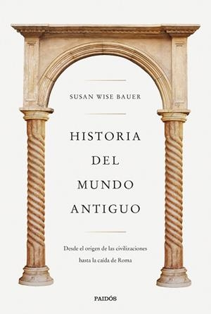 HISTORIA DEL MUNDO ANTIGUO | 9788449341298 | WISE BAUER, SUSAN | Llibreria L'Illa - Llibreria Online de Mollet - Comprar llibres online