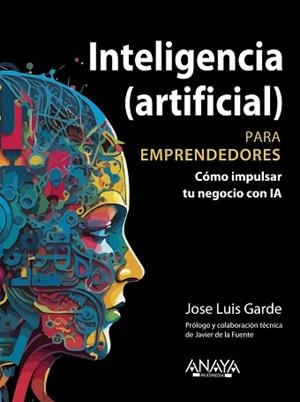 INTELIGENCIA (ARTIFICIAL) PARA EMPRENDEDORES | 9788441549685 | GARDE SÁNCHEZ, JOSE LUIS | Llibreria L'Illa - Llibreria Online de Mollet - Comprar llibres online