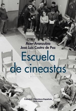 ESCUELA DE CINEASTAS | 9788437648033 | ARANZUBIA, ASIER/CASTRO DE PAZ, JOSÉ LUIS | Llibreria L'Illa - Llibreria Online de Mollet - Comprar llibres online