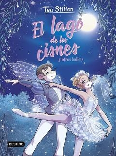 LAGO DE LOS CISNES Y OTROS BALLETS, EL | 9788408294054 | STILTON, TEA | Llibreria L'Illa - Llibreria Online de Mollet - Comprar llibres online