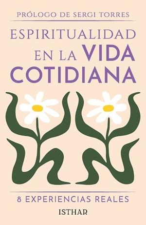 ESPIRITUALIDAD EN LA VIDA COTIDIANA | 9788419619716 | PERALES, MAR/LOPEZ PENA, IRENE/INSUA, GASTÓN/SÁNCHEZ RINCON, ANA/MAROTO, ÁLEX/RENDÓN, LESLYE/VARGAS