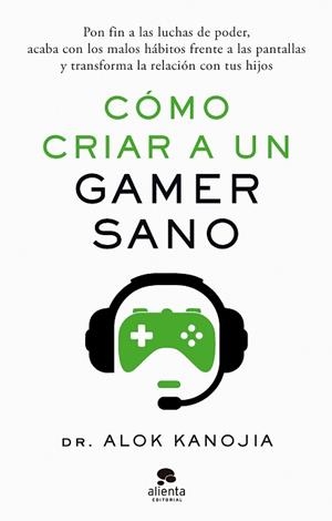 CÓMO CRIAR A UN GAMER SANO | 9788413443546 | KANOJIA, ALOK | Llibreria L'Illa - Llibreria Online de Mollet - Comprar llibres online