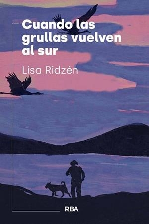CUANDO LAS GRULLAS VUELVEN AL SUR | 9788411326544 | RIDZÉN, LISA | Llibreria L'Illa - Llibreria Online de Mollet - Comprar llibres online