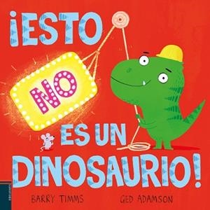 ESTO NO ES UN DINOSAURIO! | 9788414060469 | TIMMS, BARRY