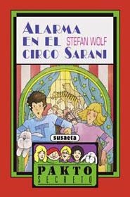 ALARMA EN EL CIRCO SARANI.(PAKTO SECRETO).(REF.051-04) | 9788430570461 | WOLF,STEFAN | Llibreria L'Illa - Llibreria Online de Mollet - Comprar llibres online