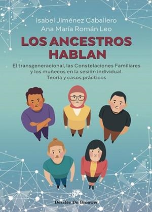 ANCESTROS HABLAN. EL TRANSGENERACIONAL, LAS CONSTELACIONES FAMILIARES Y LOS | 9788433032744 | JIMÉNEZ CABALLERO, ISABEL/ROMÁN LEÓ, ANA