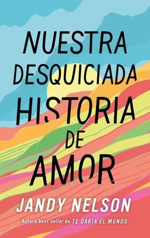NUESTRA DESQUICIADA HISTORIA DE AMOR | 9788410239067 | NELSON, JANDY | Llibreria L'Illa - Llibreria Online de Mollet - Comprar llibres online
