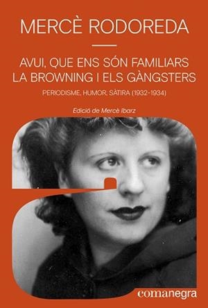 AVUI QUE ENS SÓN FAMILIARS LA BROWNING I ELS GÀNGSTERS | 9788410161245 | RODOREDA, MERCÈ