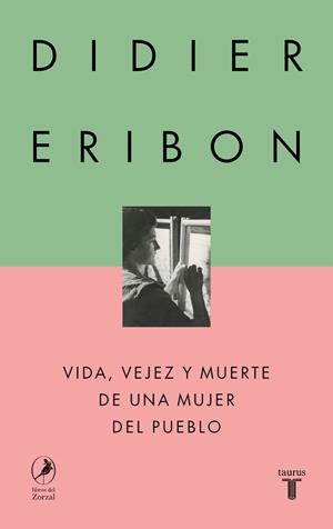 VIDA VEJEZ Y MUERTE DE UNA MUJER DEL PUEBLO | 9788430627110 | ERIBON, DIDIER | Llibreria L'Illa - Llibreria Online de Mollet - Comprar llibres online