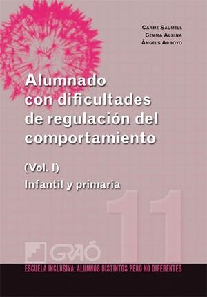 ALUMNADO CON DIFICULTADES DE REGULACIÓN DEL COMPORTAMIENTO | 9788499800752 | ALSINA MASMITJÀ, GEMMA/ARROYO RODRÍGUEZ, ÀNGELS/SAUMELL MIR, CARME | Llibreria L'Illa - Llibreria Online de Mollet - Comprar llibres online