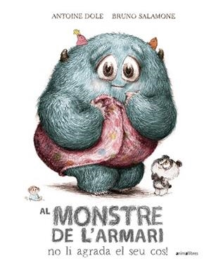 AL MONSTRE DE L'ARMARI NO LI AGRADA EL SEU COS! | 9788410302204 | ANTOINE DOLE | Llibreria L'Illa - Llibreria Online de Mollet - Comprar llibres online