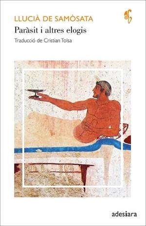 PARÀSIT I ALTRES ELOGIS | 9788419908131 | DE SAMÒSATA, LLUCIÀ | Llibreria L'Illa - Llibreria Online de Mollet - Comprar llibres online