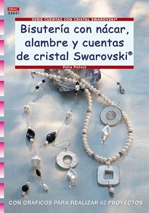 BISUTERIA CON NACAR ALAMBRE Y CUENTAS CRISTAL SWAR | 9788498740615 | PIETSCH, PETRA