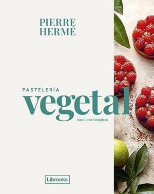 PASTELERÍA VEGETAL | 9788412921779 | HERMÉ, PIERRE/VONGDARA, LINDA | Llibreria L'Illa - Llibreria Online de Mollet - Comprar llibres online