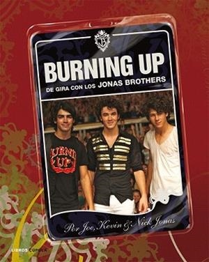 BURNING UP. DE GIRA CON LOS JONAS BROTHERS | 9788448048471 | KEVIN, JOE Y NICK JONAS | Llibreria L'Illa - Llibreria Online de Mollet - Comprar llibres online