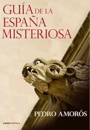 GUIA DE LA ESPAÑA MISTERIOSA | 9788448047412 | AMORÓS, PEDRO | Llibreria L'Illa - Llibreria Online de Mollet - Comprar llibres online