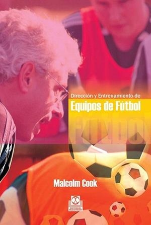 DIRECCION Y ENTRENAMIENTO DE EQUIPOS DE FUTBOL | 9788480195034 | COOR, MALCOLM | Llibreria L'Illa - Llibreria Online de Mollet - Comprar llibres online