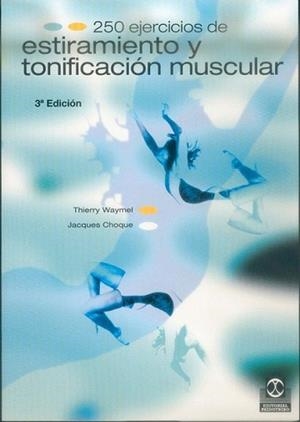 250 EJERCICIOS DE ESTIRAMIENTO Y TONIFICACION MUSCULAR | 9788480194693 | WAYMEL, THIERRY | Llibreria L'Illa - Llibreria Online de Mollet - Comprar llibres online