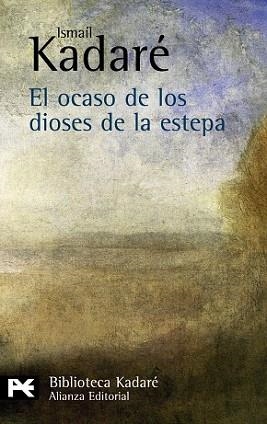 OCASO DE LOS DIOSES DE LA ESTEPA,EL | 9788420649931 | KADARE, ISMAIL (1936- ) | Llibreria L'Illa - Llibreria Online de Mollet - Comprar llibres online