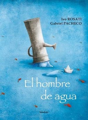 HOMBRE DE AGUA, EL | 9788492608027 | ROSATI, IVO / GABRIEL PACHECO