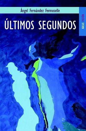 ULTIMOS SEGUNDOS | 9788489624566 | FERNANDEZ FERMOSELLE, ANGEL