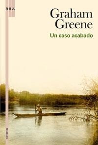 CASO ACABADO, UN | 9788498675283 | GREENE, GRAHAM | Llibreria L'Illa - Llibreria Online de Mollet - Comprar llibres online