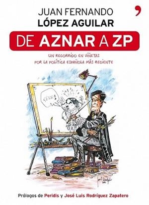 DE AZNAR A ZP | 9788484607878 | LÓPEZ AGUILAR, JUAN FERNANDO