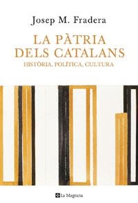PATRIA DELS CATALANS, LA | 9788498675207 | FRADERA, JOSEP M. | Llibreria L'Illa - Llibreria Online de Mollet - Comprar llibres online