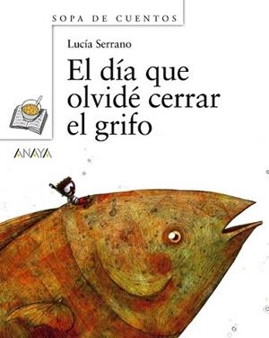DIA QUE OLVIDE CERRAR EL GRIFO, EL | 9788466784689 | SERRANO, LUCIA | Llibreria L'Illa - Llibreria Online de Mollet - Comprar llibres online