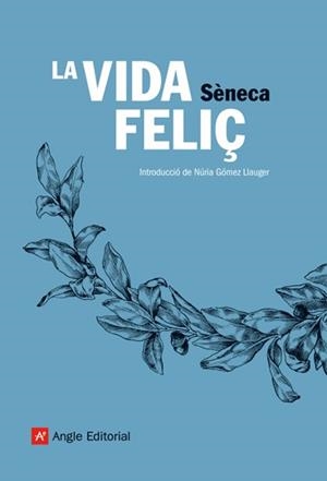 VIDA FELIÇ, LA | 9788496970113 | SENECA | Llibreria L'Illa - Llibreria Online de Mollet - Comprar llibres online
