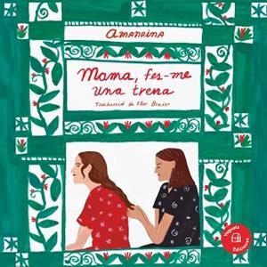 MAMA FES-ME UNA TRENA | 9788417137885 | AMANDINA/AMANDINA/BRAIER, FLOR | Llibreria L'Illa - Llibreria Online de Mollet - Comprar llibres online