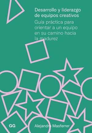 DESARROLLO Y LIDERAZGO DE EQUIPOS CREATIVOS | 9788425235368 | MASFERRER, ALEJANDRO | Llibreria L'Illa - Llibreria Online de Mollet - Comprar llibres online