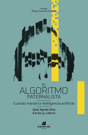 ALGORITMO PATERNALISTA | 9788416946280 | G. LIBERAL, KARLOS/AGUDO DÍAZ, UJUÉ | Llibreria L'Illa - Llibreria Online de Mollet - Comprar llibres online