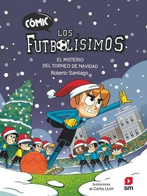 CÓMIC LOS FUTBOLÍSIMOS 2: EL MISTERIO DEL TORNEO DE NAVIDAD | 9788411820387 | SANTIAGO, ROBERTO | Llibreria L'Illa - Llibreria Online de Mollet - Comprar llibres online