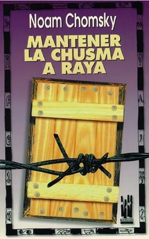 MANTENER LA CHUSMA A RAYA | 9788481360035 | CHOMSKY, NOAM (1928- ) | Llibreria L'Illa - Llibreria Online de Mollet - Comprar llibres online