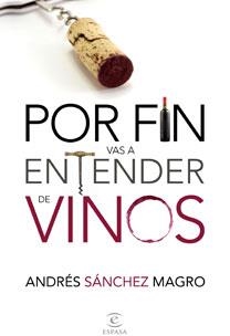 POR FIN VAS A ENTENDER DE VINOS | 9788467031775 | SANCHEZ MAGRO, ANDRES | Llibreria L'Illa - Llibreria Online de Mollet - Comprar llibres online