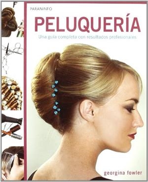 PELUQUERIA.UNA GUIA COMPLETA CON RESULTADOS PROFESIONALES | 9788428331876 | FOWLER, GEORGINA