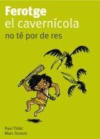 FEROTGE EL CAVERNICOLA NO TE POR DE RES | 9788424630652 | THIES, PAUL / MARC TORRENT | Llibreria L'Illa - Llibreria Online de Mollet - Comprar llibres online