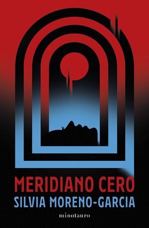 MERIDIANO CERO | 9788445010013 | MORENO-GARCÍA, SILVIA | Llibreria L'Illa - Llibreria Online de Mollet - Comprar llibres online