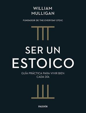 SER UN ESTOICO | 9788449343216 | MULLIGAN, WILLIAM | Llibreria L'Illa - Llibreria Online de Mollet - Comprar llibres online
