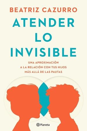 ATENDER LO INVISIBLE | 9788408297994 | CAZURRO, BEATRIZ | Llibreria L'Illa - Llibreria Online de Mollet - Comprar llibres online