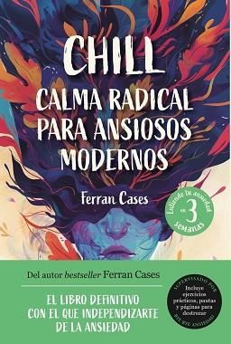 CHILL. CALMA RADICAL PARA ANSIOSOS MODERNOS | 9791259575012 | CASES, FERRAN | Llibreria L'Illa - Llibreria Online de Mollet - Comprar llibres online