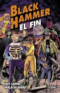 BLACK HAMMER 8. EL FIN | 9788410332065 | LEMIRE, JEFF/WARD, MALACHI