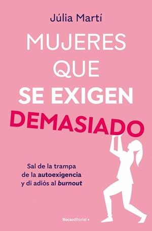 MUJERES QUE SE EXIGEN DEMASIADO | 9788410096967 | MARTÍ, JÚLIA | Llibreria L'Illa - Llibreria Online de Mollet - Comprar llibres online